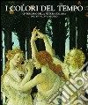 I colori del tempo. Un percorso nella pittura italiana. Attraverso 25 capolavori dal XIV al XVIII secolo libro di De Vecchi P. (cur.)