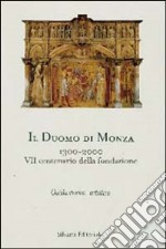 Duomo di Monza 1300-2000. 7° Centenario della fondazione. Guida storico-artistica libro