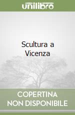 Scultura a Vicenza libro