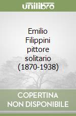 Emilio Filippini pittore solitario (1870-1938) libro