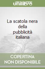 La scatola nera della pubblicità italiana libro