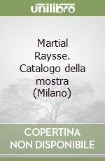 Martial Raysse. Catalogo della mostra (Milano) libro