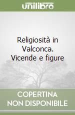 Religiosità in Valconca. Vicende e figure