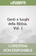 Genti e luoghi della Bibbia. Vol. 1