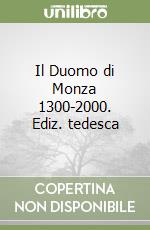 Il Duomo di Monza 1300-2000. Ediz. tedesca