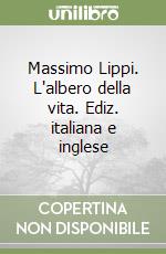 Massimo Lippi. L'albero della vita. Ediz. italiana e inglese libro