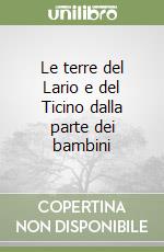 Le terre del Lario e del Ticino dalla parte dei bambini libro