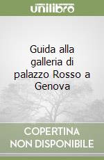 Guida alla galleria di palazzo Rosso a Genova libro