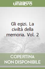 Gli egizi. La civiltà della memoria. Vol. 2 libro