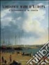 Adriatico mare d'Europa. Vol. 3: L'economia e la storia libro