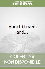 About flowers and...