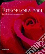 Euroflora 2001. Lo splendore e le astuzie segrete libro