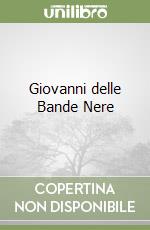 Giovanni delle Bande Nere libro