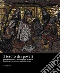 Il tesoro dei poveri. Il patrimonio artistico delle istituzioni pubbliche di assistenza e beneficenza (ex Eca) di Milano libro