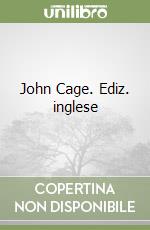 John Cage. Ediz. inglese