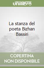 La stanza del poeta Bizhan Bassiri libro