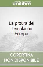 La pittura dei Templari in Europa