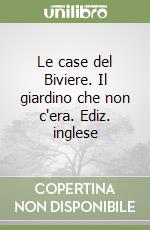 Le case del Biviere. Il giardino che non c'era. Ediz. inglese libro