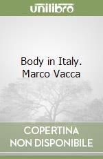 Body in Italy. Marco Vacca libro