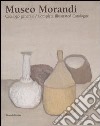 Museo Morandi. Catalogo generale-Complete illustrated catalogue libro