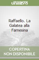 Raffaello. La Galatea alla Farnesina libro