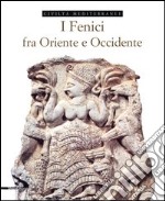 I fenici fra Oriente e Occidente libro