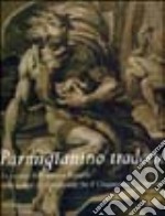 Parmigianino tradotto. Ediz. illustrata