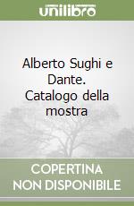 Alberto Sughi e Dante. Catalogo della mostra libro