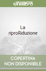 La riproRiduzione libro