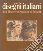 I grandi disegni italiani della Pinacoteca Nazionale di Bologna libro