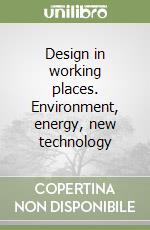 Design in working places. Environment, energy, new technology