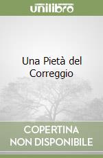 Una Pietà del Correggio libro