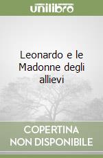 Leonardo e le Madonne degli allievi libro