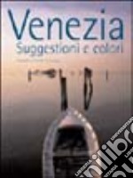 Venezia. Suggestioni e colori libro