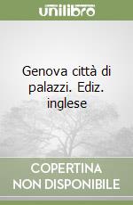 Genova città di palazzi. Ediz. inglese libro