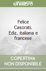 Felice Casorati. Ediz. italiana e francese