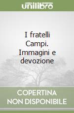 I fratelli Campi. Immagini e devozione