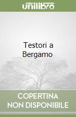 Testori a Bergamo