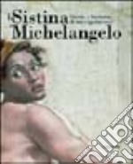 La Sistina e Michelangelo. Storia e fortuna di un capolavoro libro