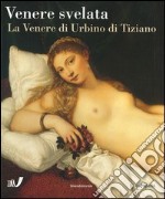 Venere svelata. La Venere di Urbino di Tiziano. Catalogo della mostra (Bruxelles, 11 ottobre 2003-11 gennaio 2004) libro