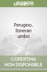 Perugino. Itinerari umbri