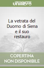 La vetrata del Duomo di Siena e il suo restauro libro