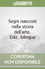 Segni nascosti nella storia dell'arte. Ediz. bilingue libro