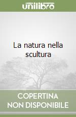 La natura nella scultura libro