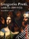 Gregorio Preti calabrese (1603-1672). Catalogo della mostra (Cosenza, 11 maggio-25 luglio 2004) libro