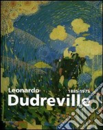 Leonardo Dudreville (1885-1975). Catalogo della mostra (Monza, 19 settembre-19 dicembre 2004) libro