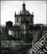 La costruzione della Basilica di San Lorenzo a Milano libro