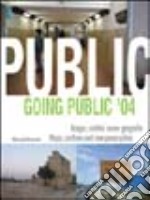 Going public '04. Mappe, confini e nuove geografie-Maps, confines and new geographies libro