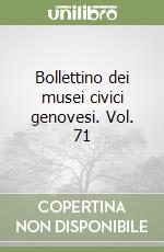 Bollettino dei musei civici genovesi. Vol. 71 libro