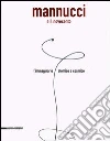 Mannucci e il Novecento. L'immaginario atomico e cosmico. Catalogo della mostra (Fabriano, 24 giugno-2 settembre 2005) libro di Crispolti E. (cur.)
